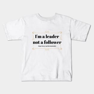 I'm a leader not a follower Kids T-Shirt